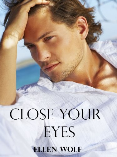 Close Your Eyes by Ellen Wolf