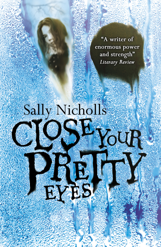 Close Your Pretty Eyes (2013) by Sally Nicholls