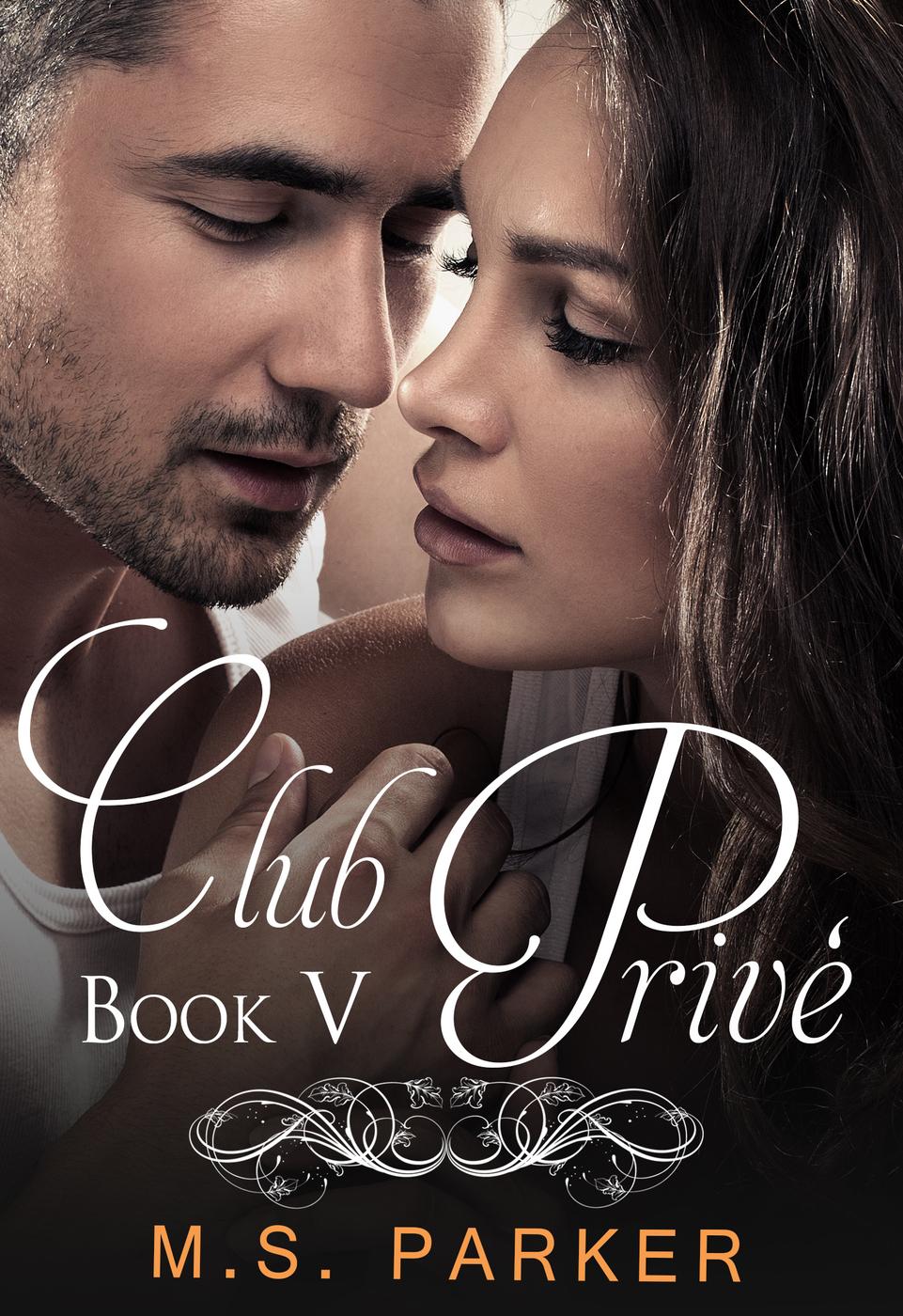 Club Prive Book V by M. S. Parker