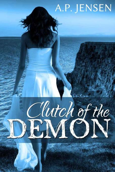 Clutch of the Demon by A. P. Jensen