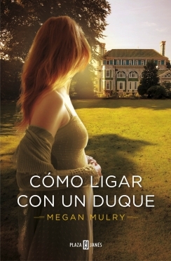 Cómo ligar con un duque (2013) by Megan Mulry