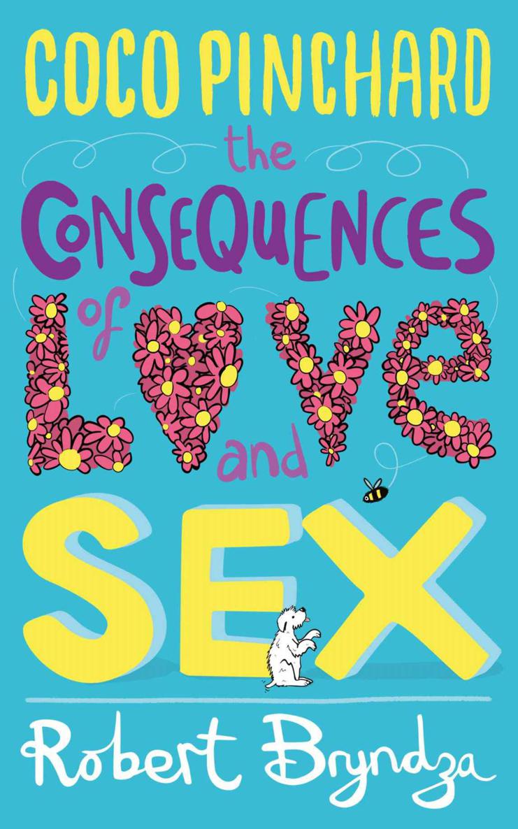 Coco Pinchard, the Consequences of Love and Sex: A Funny, Feel-Good, Romantic Comedy by Robert Bryndza