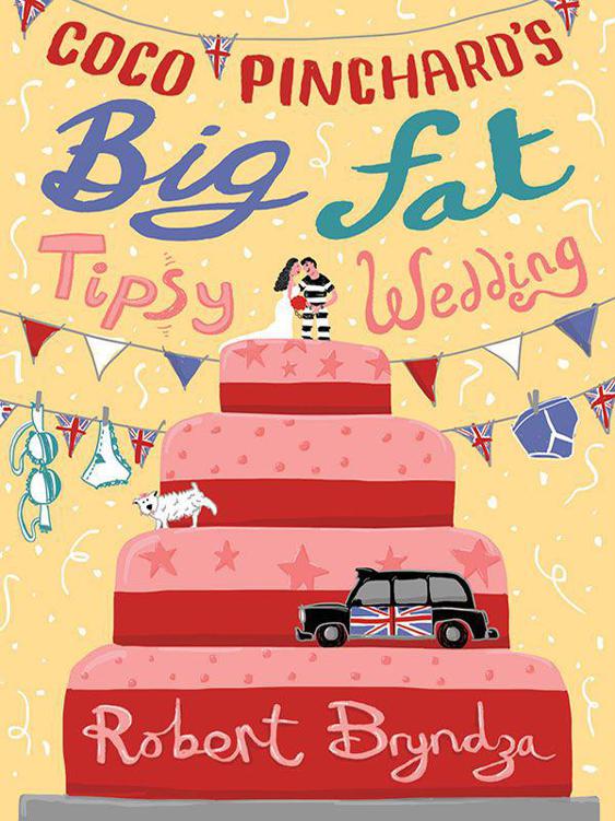 Coco Pinchard's Big Fat Tipsy Wedding: A Funny Feel-Good Romantic Comedy by Bryndza, Robert