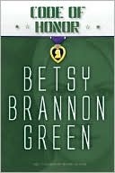 Code of Honor (2009) by Betsy Brannon Green