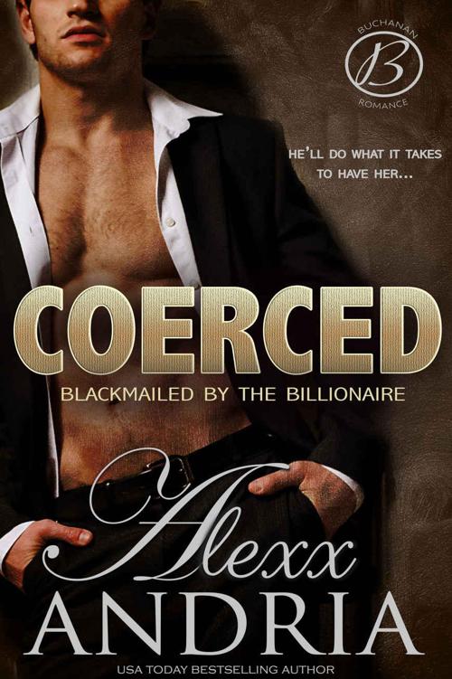 Coerced (Billionaire romance): Blackmailed by the Billionaire (Buchanan Romance Book 1)