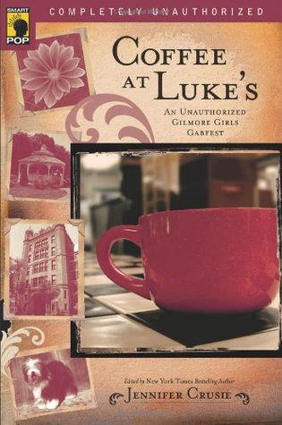 Coffee at Luke's: An Unauthorized Gilmore Girls Gabfest (2007)