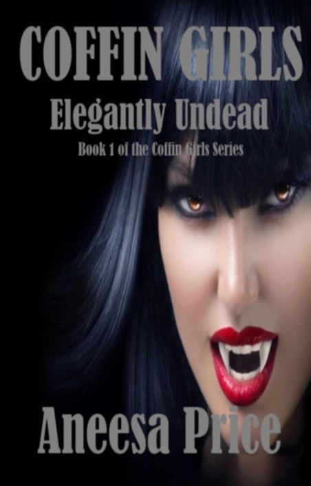 Coffin Girls (Elegantly Undead: Book 1 of the Coffin Girls Witch Vampire Series) by Aneesa Price