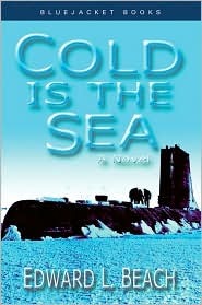 Cold Is the Sea (2004) by Edward L. Beach