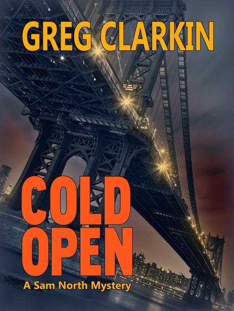 Cold Open, A Sam North Mystery by Clarkin, Greg