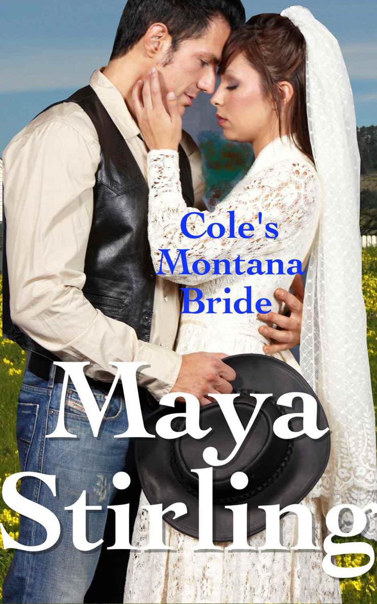 Cole's Montana Bride (Sweet,clean Western Historical Romance)(Montana Ranchers and Brides Series Book 7) by Maya Stirling