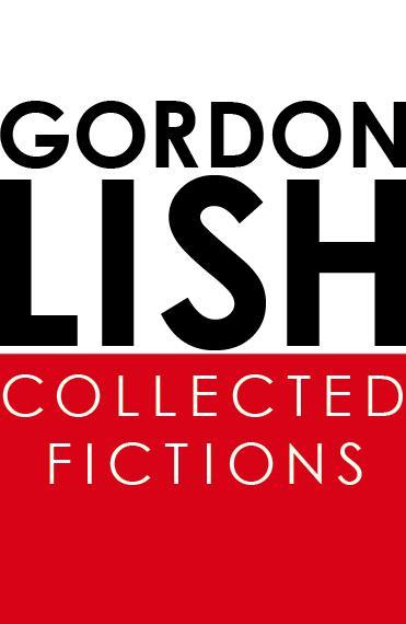 Collected Fictions by Gordon Lish