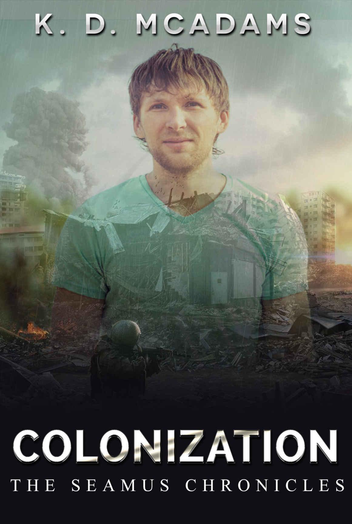 Colonization (The Seamus Chronicles Book 3) by McAdams, K. D.