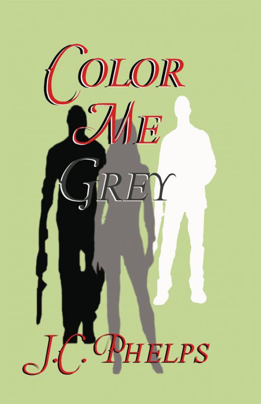 Color Me Grey: Book One of the Alexis Stanton Chronicles by J.C. Phelps