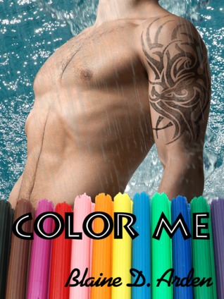 Color Me (2011) by Blaine D. Arden