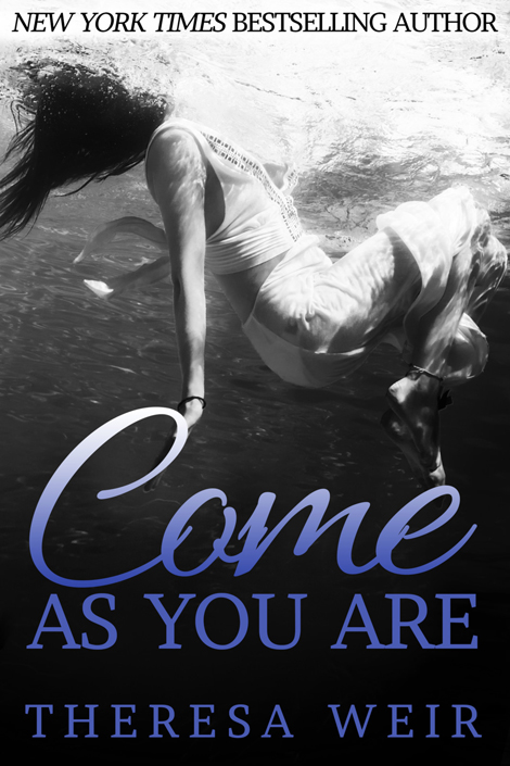 Come As You Are by Theresa Weir