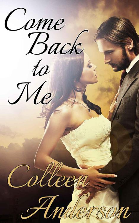 Come Back to Me (Erotic Reunion Romance, Virgin Sex, New Adult Romance) by Anderson, Colleen