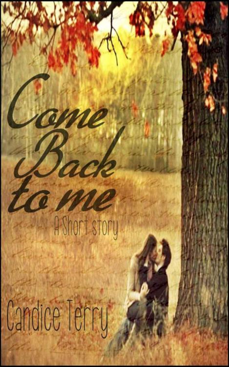 Come Back to me:Short Story by Terry , Candice