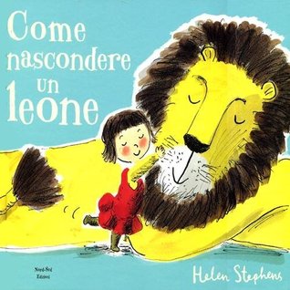 Come nascondere un leone (2012) by Helen Stephens