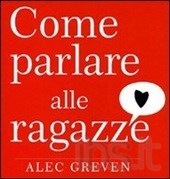 Come parlare alle ragazze (2009) by Alec Greven