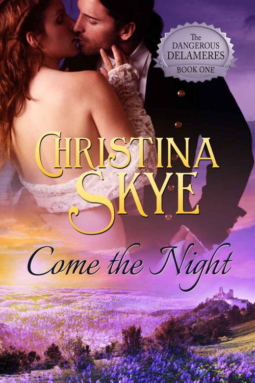 Come the Night (The Dangerous Delameres - Book 1) by Skye, Christina