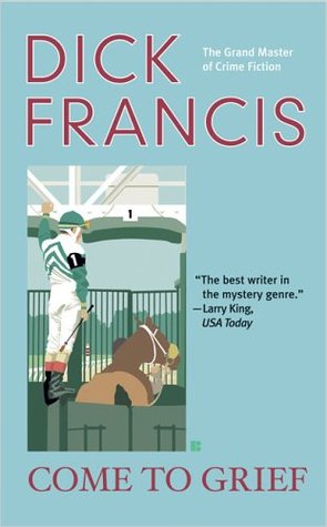 Come to Grief (2005) by Dick Francis