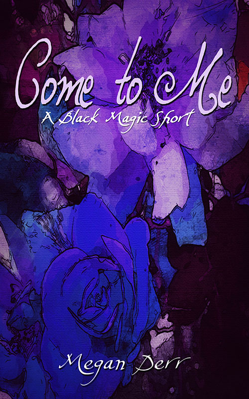 Come to Me (2014) by Megan Derr