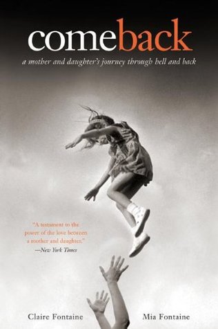 Comeback: A Mother and Daughter's Journey Through Hell and Back (2007) by Claire Fontaine