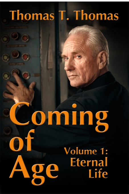 Coming of Age: Volume 1: Eternal Life by Thomas T. Thomas