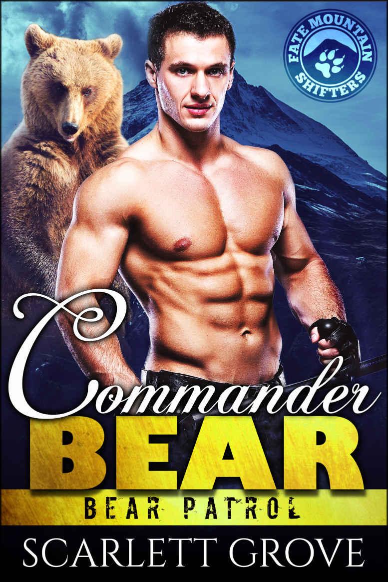 Commander Bear (Bear Shifter Paranormal Romance) (Bear Patrol Book 1) by Scarlett Grove