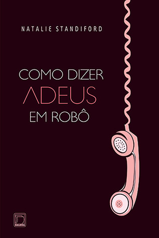 Como Dizer Adeus em Robô (2013) by Natalie Standiford