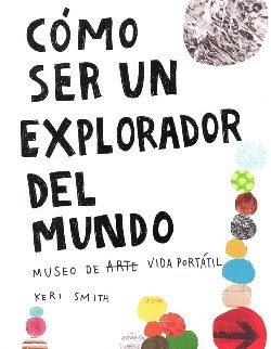 Como ser un explorador del mundo (2013) by Keri Smith