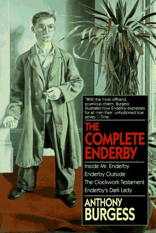 Complete Enderby: Inside Mr. Enderby, Enderby Outside, the Clockwork Testament, and Enderby's... (1996)