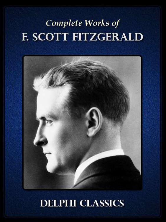 Complete Works of F. Scott Fitzgerald (Illustrated) by F. Scott Fitzgerald