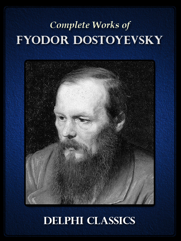 Complete Works of Fyodor Dostoyevsky (2012) by Fyodor Dostoyevsky