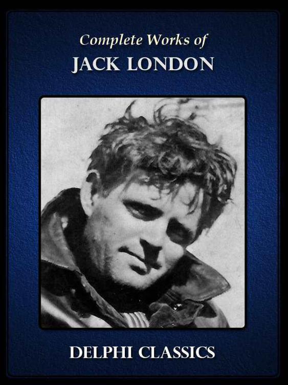 Complete Works of Jack London (Illustrated)