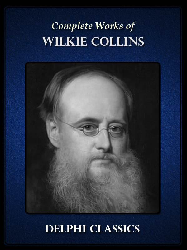 Complete Works of Wilkie Collins by Wilkie Collins