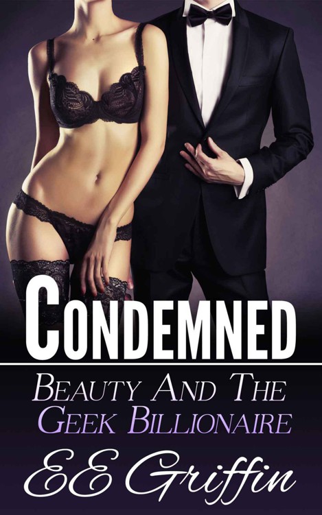 Condemned (Beauty And The Billionaire Geek Book 2) by Griffin, E.E.