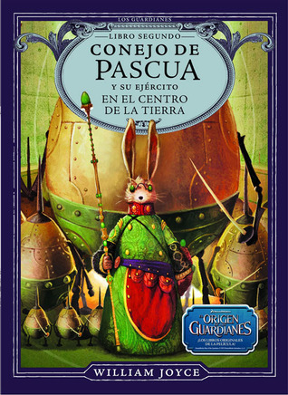 Conejo de Pascua y su ejército en el centro de la Tierra (2012) by William Joyce