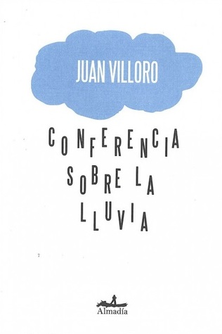 Conferencia sobre la lluvia (2013) by Juan Villoro