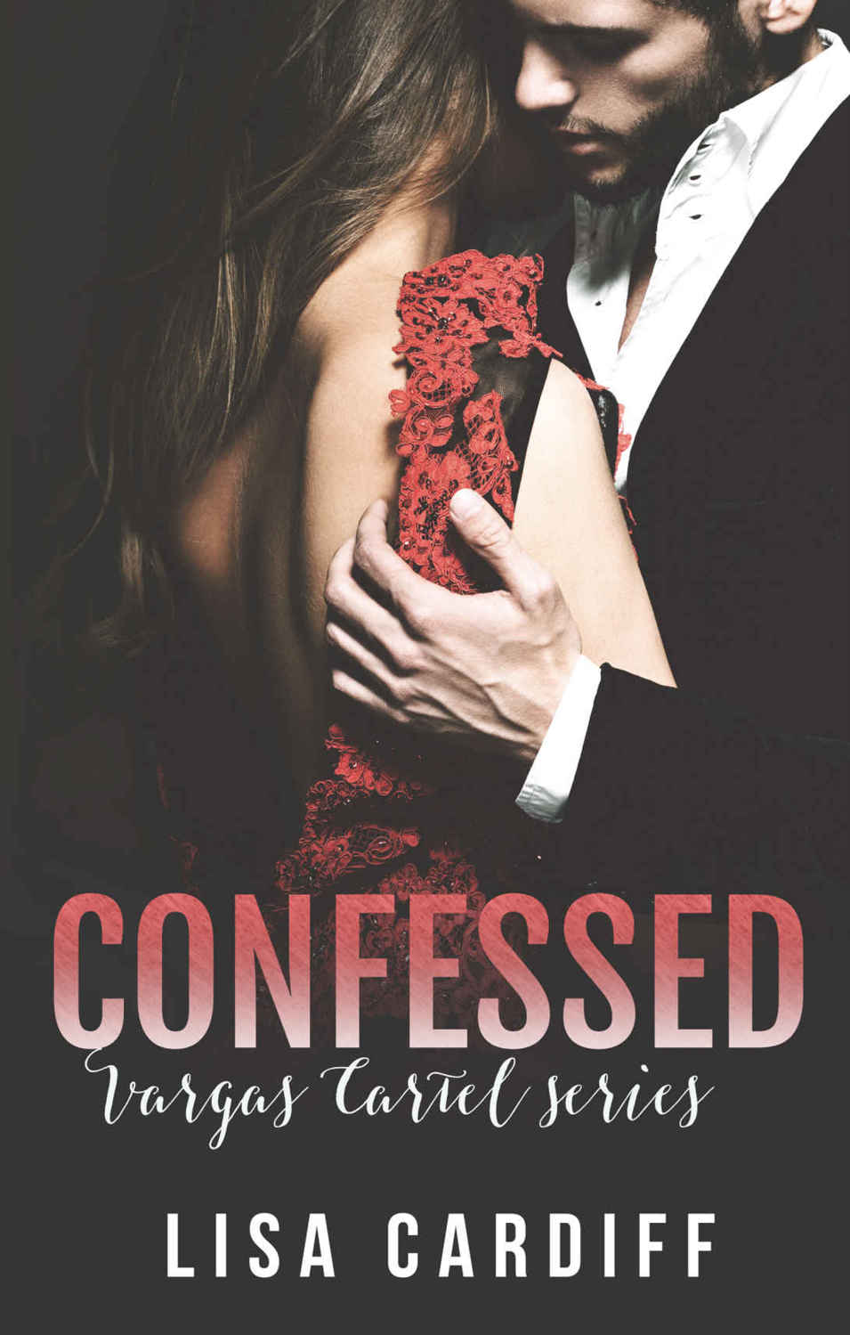 Confessed (Vargas Cartel #3) by Lisa Cardiff