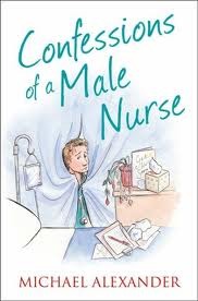 Confessions of a Male Nurse (2012) by Michael      Alexander