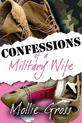 Confessions of a Military Wife (2009) by Mollie Gross