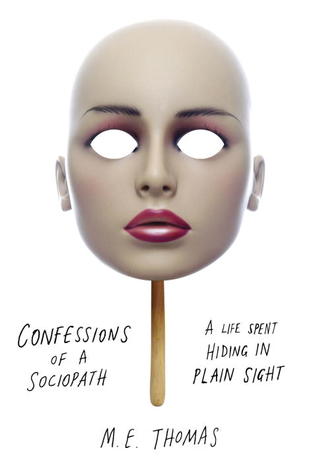 Confessions of a Sociopath: A Life Spent Hiding in Plain Sight (2013)