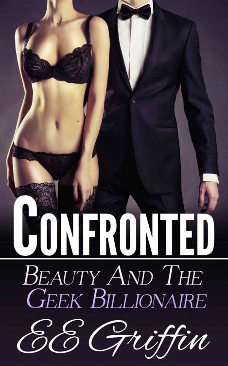 Confronted (Beauty And The Billionaire Geek Book 1) by Griffin, E.E.