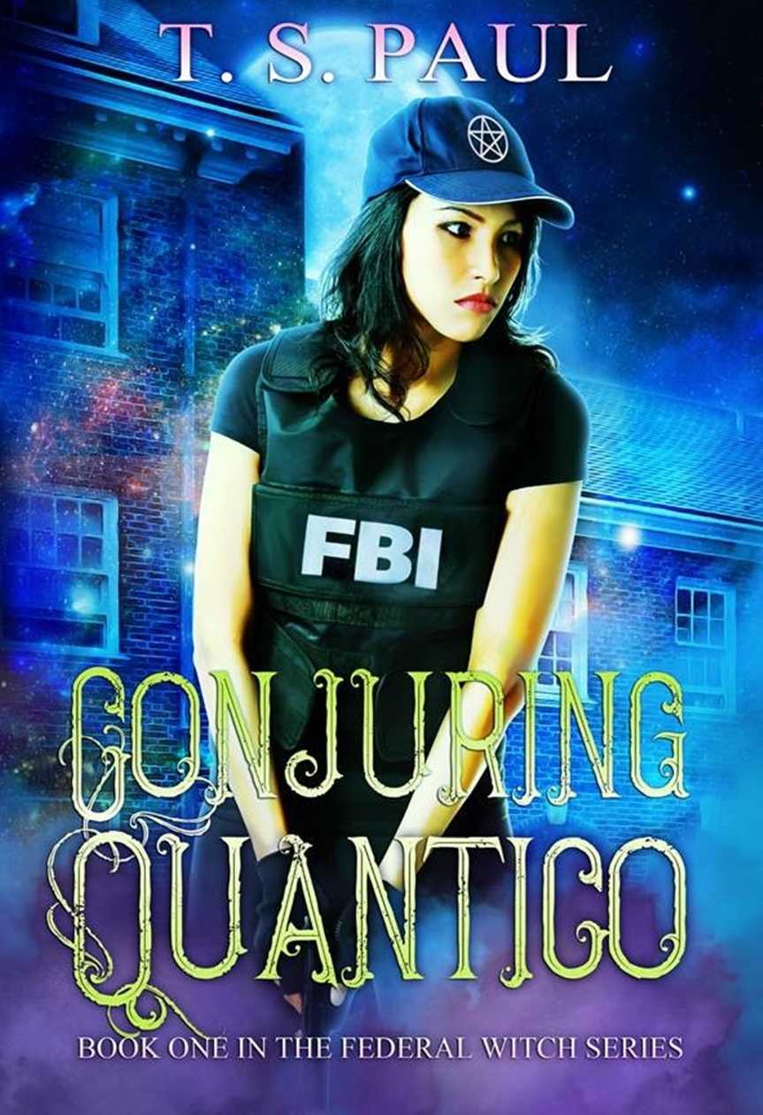 Conjuring Quantico (The Federal Witch Book 1) by T S Paul