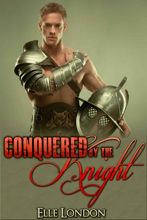 Conquered By The Knight: Historical Medieval Romance by London, Elle