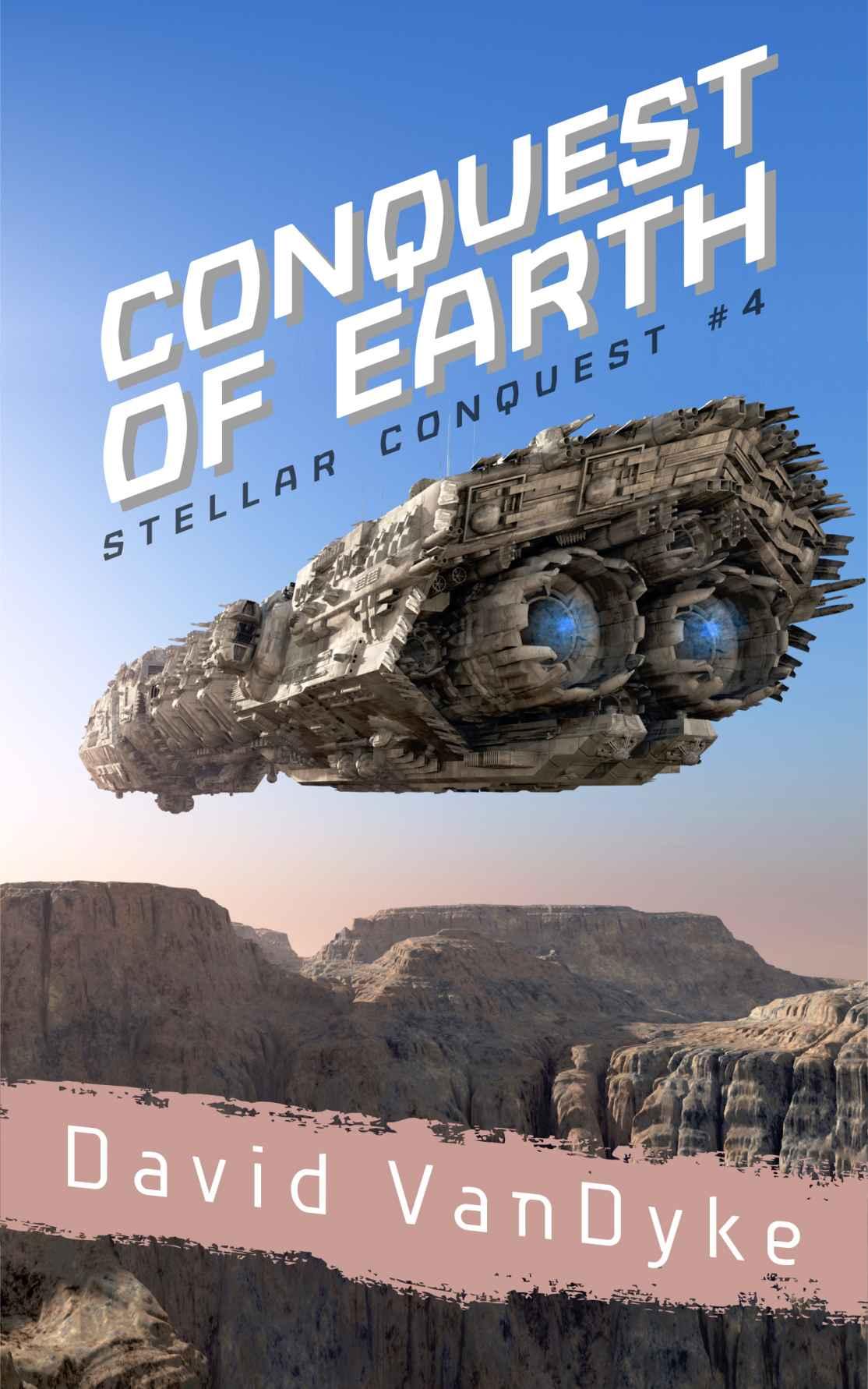 Conquest of Earth (Stellar Conquest Series) by David VanDyke