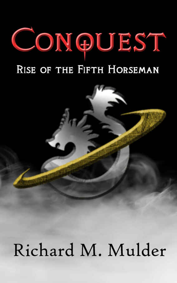 Conquest: Rise of the Fifth Horseman (The Fifth Horseman Series Book 1) by Richard M. Mulder