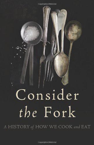 Consider the Fork: A History of How We Cook and Eat by Bee Wilson