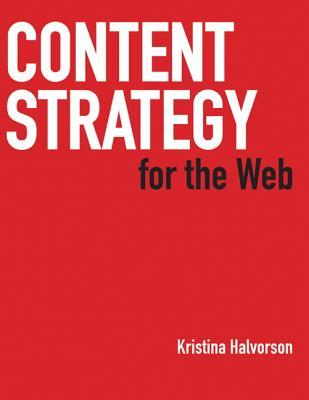 Content Strategy for the Web (2009) by Kristina Halvorson